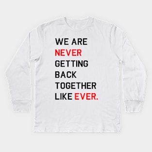 [Mock Eras Tour Design] We are never ever getting back together like ever. Kids Long Sleeve T-Shirt